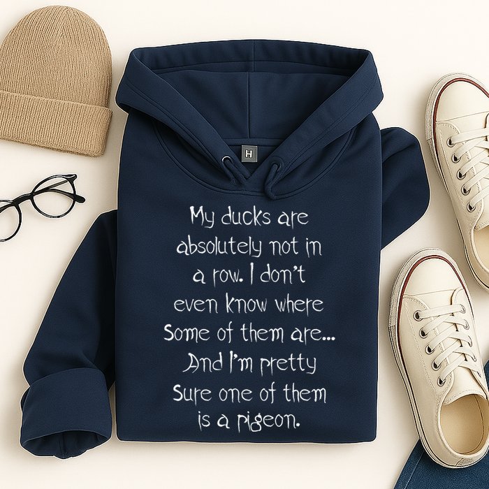 My Ducks Are Absolutely Not In A Row Pigeon Hoodie