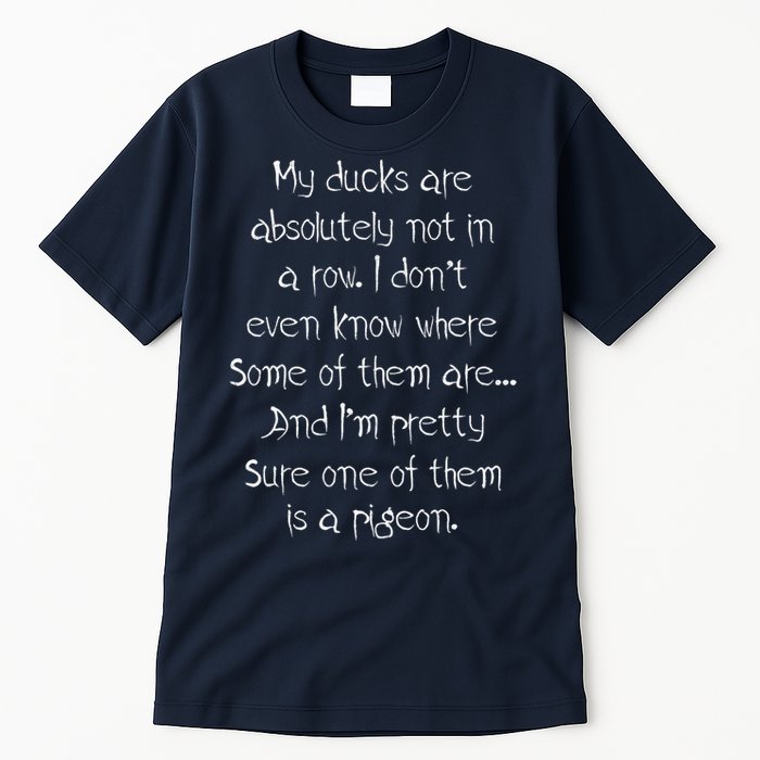 My Ducks Are Absolutely Not In A Row Pigeon Tall T-Shirt