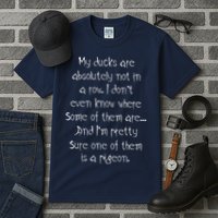 My Ducks Are Absolutely Not In A Row Pigeon Tall T-Shirt