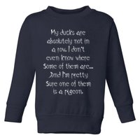 My Ducks Are Absolutely Not In A Row Pigeon Toddler Sweatshirt