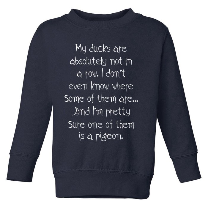 My Ducks Are Absolutely Not In A Row Pigeon Toddler Sweatshirt