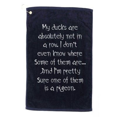 My Ducks Are Absolutely Not In A Row Pigeon Golf Towel