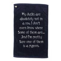 My Ducks Are Absolutely Not In A Row Pigeon Golf Towel