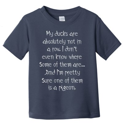 My Ducks Are Absolutely Not In A Row Pigeon Toddler T-Shirt