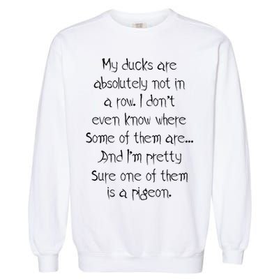 My Ducks Are Absolutely Not In A Row Pigeon Garment-Dyed Sweatshirt