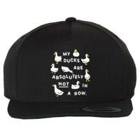 My Ducks Are Absolutely Not In A Row Funny Design Wool Snapback Cap