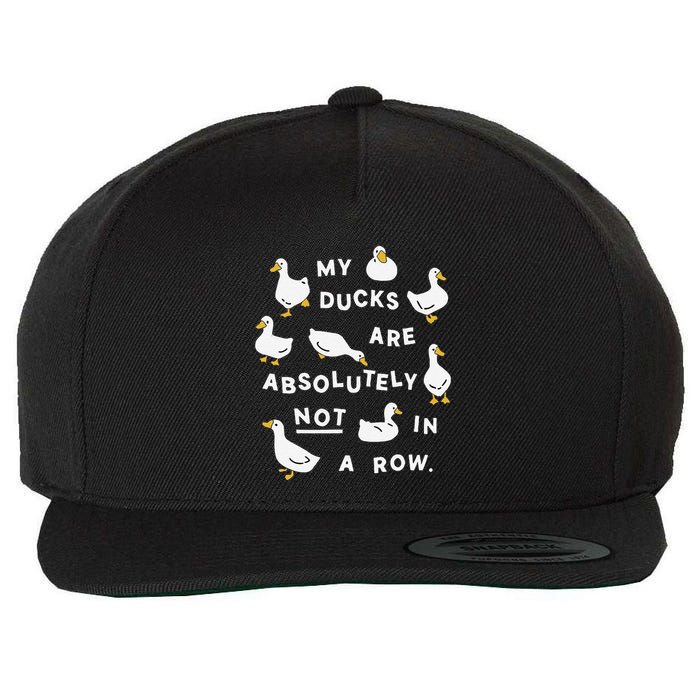 My Ducks Are Absolutely Not In A Row Funny Design Wool Snapback Cap
