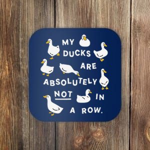 My Ducks Are Absolutely Not In A Row Funny Design Coaster