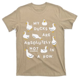 My Ducks Are Absolutely Not In A Row Funny Design T-Shirt