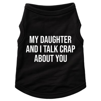 My Daughter And I Talk Crap About You Funny Dad, Daddy, Mom Doggie Tank