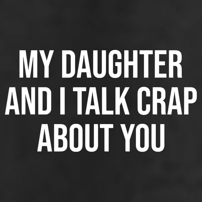 My Daughter And I Talk Crap About You Funny Dad, Daddy, Mom Golf Towel