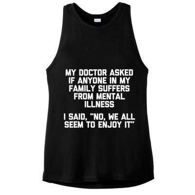 My Doctor Asked If My Family Suffers From Mental Illness Ladies PosiCharge Tri-Blend Wicking Tank