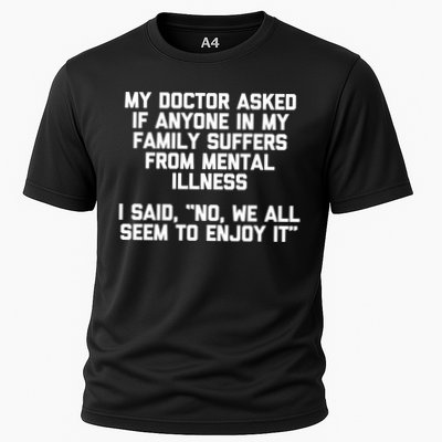 My Doctor Asked If My Family Suffers From Mental Illness Performance Shirt