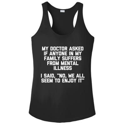 My Doctor Asked If My Family Suffers From Mental Illness Ladies PosiCharge Competitor Racerback Tank