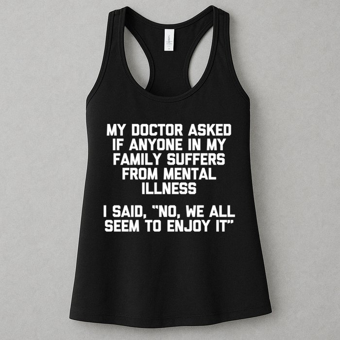 My Doctor Asked If My Family Suffers From Mental Illness Womens Tank Top