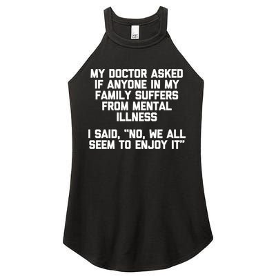 My Doctor Asked If My Family Suffers From Mental Illness Women's Perfect Tri Rocker Tank
