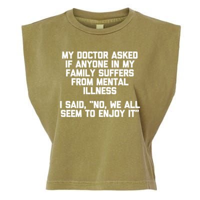 My Doctor Asked If My Family Suffers From Mental Illness Garment-Dyed Women's Muscle Tee