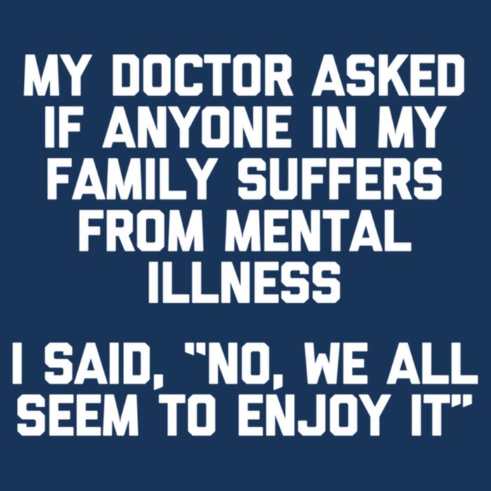 My Doctor Asked If My Family Suffers From Mental Illness Infant Baby Jersey Bodysuit