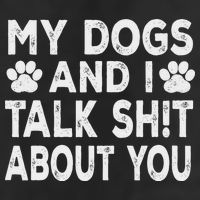 My Dogs And I Talk Sh!t About You, Distressed Look Trucker Hat