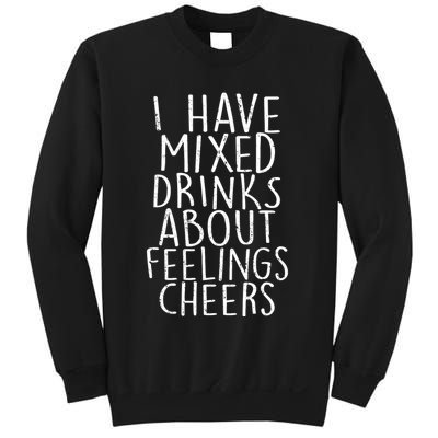 Mixed Drinks About Feelings Cheers Sweatshirt
