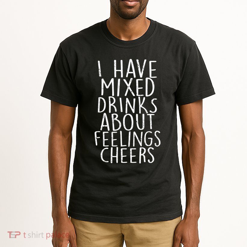 Mixed Drinks About Feelings Cheers Tall T-Shirt