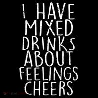 Mixed Drinks About Feelings Cheers Tall T-Shirt