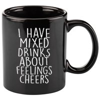 Mixed Drinks About Feelings Cheers 11oz C Handle Ceramic Mug