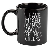 Mixed Drinks About Feelings Cheers 11oz C Handle Ceramic Mug