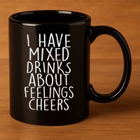 Mixed Drinks About Feelings Cheers 11oz C Handle Ceramic Mug