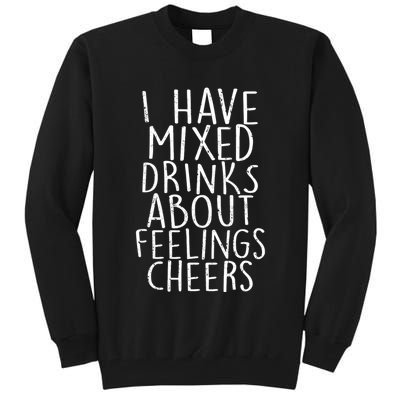 Mixed Drinks About Feelings Cheers Tall Sweatshirt