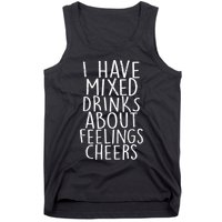 Mixed Drinks About Feelings Cheers Tank Top