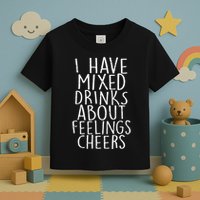 Mixed Drinks About Feelings Cheers Toddler T-Shirt
