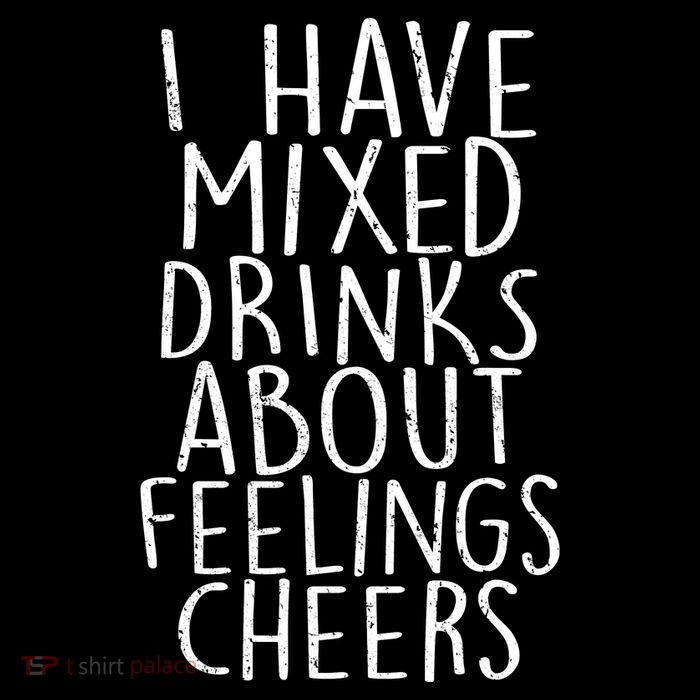 Mixed Drinks About Feelings Cheers Womens T-Shirt
