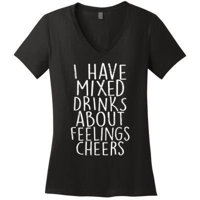 Mixed Drinks About Feelings Cheers Women's V-Neck T-Shirt
