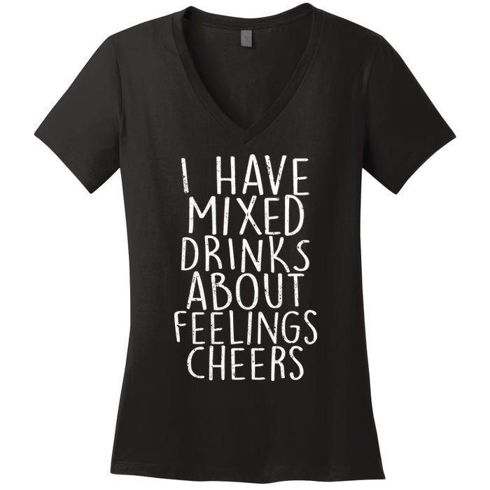 Mixed Drinks About Feelings Cheers Women's V-Neck T-Shirt