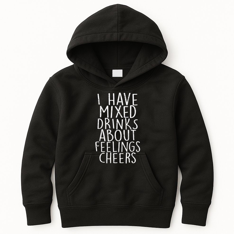 Mixed Drinks About Feelings Cheers Kids Hoodie