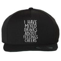 Mixed Drinks About Feelings Cheers Wool Snapback Cap