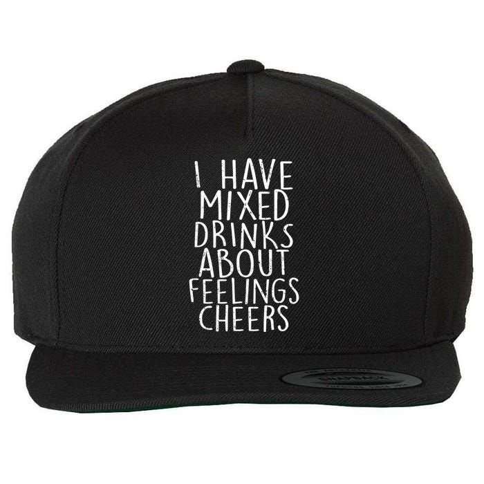 Mixed Drinks About Feelings Cheers Wool Snapback Cap