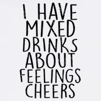 Mixed Drinks About Feelings Cheers Garment-Dyed Sweatshirt