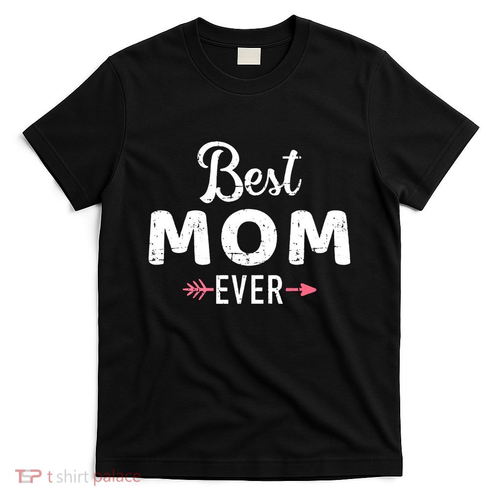 Mothers Day Best Mom Ever T-Shirt