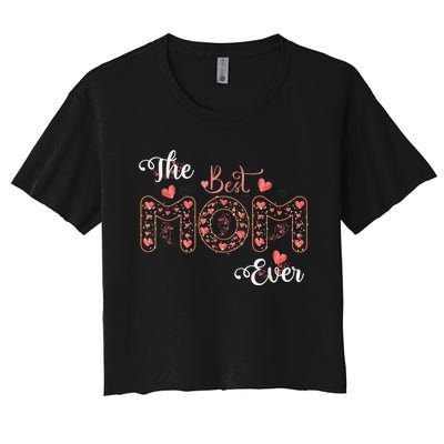 Mothers Day Best Mom Ever From Daughter Son Mom Women's Crop Top Tee