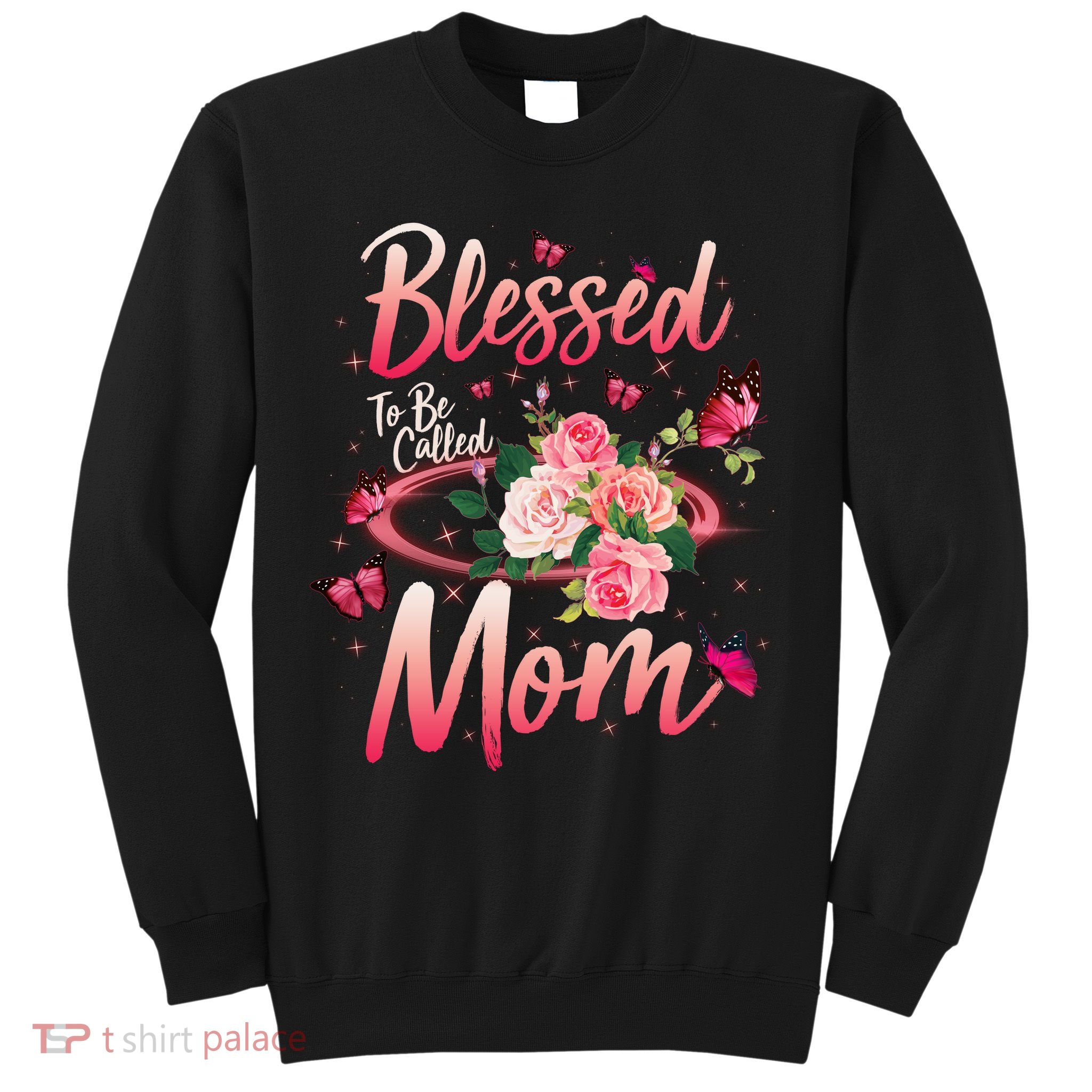 Mother's Day Blessed To Be Called Mom Butterflies And Roses Sweatshirt