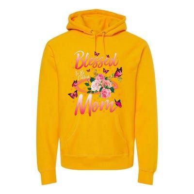 Mother's Day Blessed To Be Called Mom Butterflies And Roses Premium Hoodie