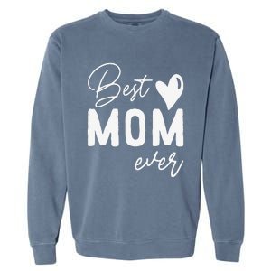 Mothers Day Best Mom Ever Gifts From Daughter Women Mom Garment-Dyed Sweatshirt