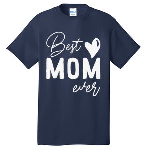 Mothers Day Best Mom Ever Gifts From Daughter Women Mom Tall T-Shirt