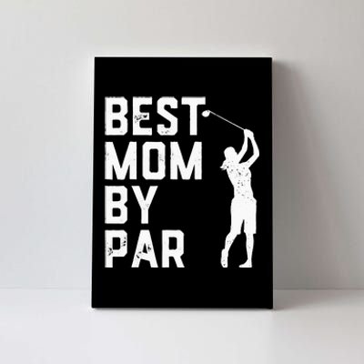 Mother's Day Best Mom By Par Funny Golf Lover Gift Canvas