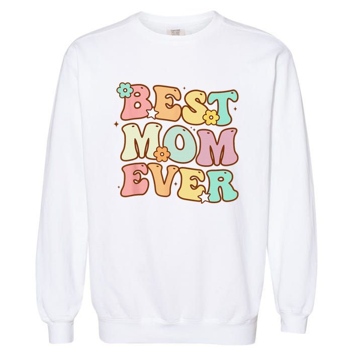 Mothers Day Best Mom Ever Groovy From Daughter Son Mom Garment-Dyed Sweatshirt