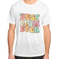 Mothers Day Best Mom Ever Groovy From Daughter Son Mom Adult ChromaSoft Performance T-Shirt