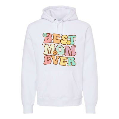 Mothers Day Best Mom Ever Groovy From Daughter Son Mom Premium Hoodie