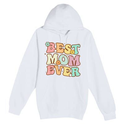 Mothers Day Best Mom Ever Groovy From Daughter Son Mom Premium Pullover Hoodie